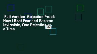 Full Version  Rejection Proof: How I Beat Fear and Became Invincible, One Rejection at a Time