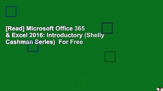 [Read] Microsoft Office 365 & Excel 2016: Introductory (Shelly Cashman Series)  For Free