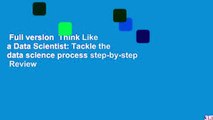 Full version  Think Like a Data Scientist: Tackle the data science process step-by-step  Review