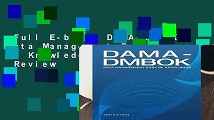 Full E-book  DAMA-DMBOK: Data Management Body of Knowledge: 2nd Edition  Review