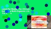 About For Books  The Ultimate Guide to a Multi-Orgasmic Life  For Kindle