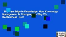 The New Edge in Knowledge: How Knowledge Management Is Changing the Way We Do Business  Best