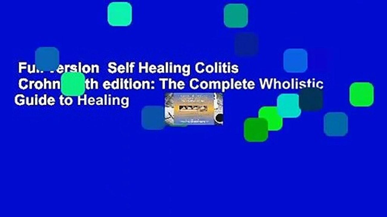 Full version  Self Healing Colitis   Crohn s 4th edition: The Complete Wholistic Guide to Healing