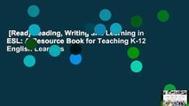[Read] Reading, Writing and Learning in ESL: A Resource Book for Teaching K-12 English Learners