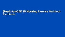 [Read] AutoCAD 3D Modeling Exercise Workbook  For Kindle