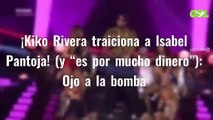 ¡Kiko Rivera traiciona a Isabel Pantoja! (y “es por mucho dinero”): Ojo a la bomba