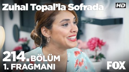 Zuhal Topal'la Sofrada 214. Bölüm 1. Fragmanı