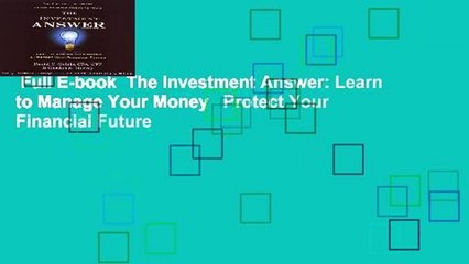 Full E-book  The Investment Answer: Learn to Manage Your Money   Protect Your Financial Future