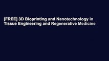 [FREE] 3D Bioprinting and Nanotechnology in Tissue Engineering and Regenerative Medicine
