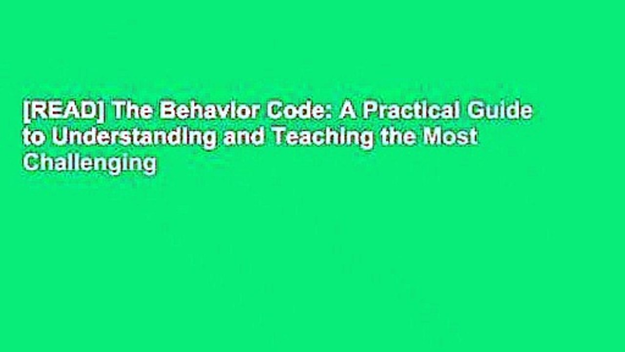 [READ] The Behavior Code: A Practical Guide to Understanding and Teaching the Most Challenging