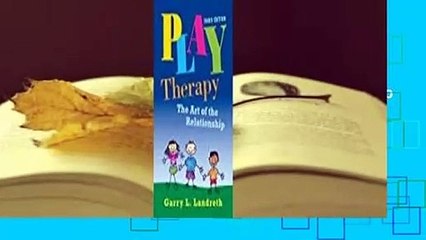 [FREE] Play Therapy: The Art of the Relationship (Third Edition)