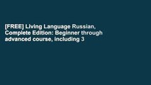 [FREE] Living Language Russian, Complete Edition: Beginner through advanced course, including 3
