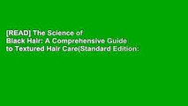 [READ] The Science of Black Hair: A Comprehensive Guide to Textured Hair Care(Standard Edition: