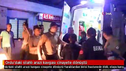 Ordu'daki silahlı arazi kavgası cinayete dönüştü