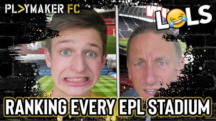 LOLs | Ranking every Premier League stadium from BEST to WORST