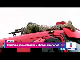 Abaten a secuestrador y liberan a rehenes de autobús en Brasil | Noticias con Yuriria Sierra