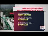 Encuentran irregularidades en  la construcción del Tren México-Toluca | Ciro Gómez Leyva