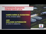 La suspensión judicial contra Santa Lucía por el medio ambiente | Noticias con Ciro Gómez Leyva