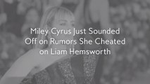 Miley Cyrus Just Sounded Off on Rumors She Cheated on Liam Hemsworth