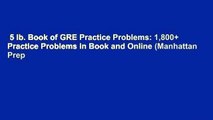 5 lb. Book of GRE Practice Problems: 1,800  Practice Problems in Book and Online (Manhattan Prep