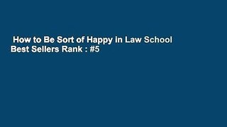 How to Be Sort of Happy in Law School  Best Sellers Rank : #5