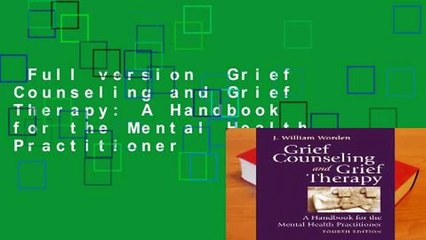 Full version  Grief Counseling and Grief Therapy: A Handbook for the Mental Health Practitioner