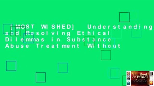 [MOST WISHED] Understanding and Resolving Ethical Dilemmas in Substance Abuse Treatment Without