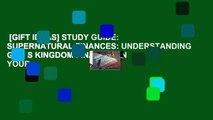 [GIFT IDEAS] STUDY GUIDE: SUPERNATURAL FINANCES: UNDERSTANDING GOD S KINGDOM FINANCES IN YOUR