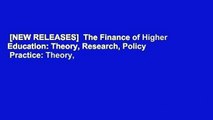 [NEW RELEASES]  The Finance of Higher Education: Theory, Research, Policy   Practice: Theory,