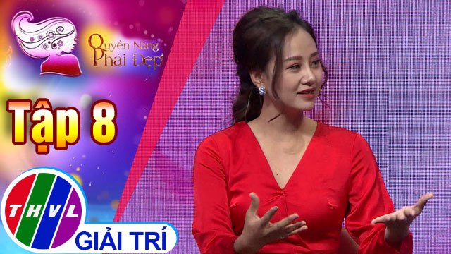 THVL | Những lưu ý để phát huy bản lĩnh phụ nữ hiện đại | Quyền năng phái đẹp 2019 - Tập 8