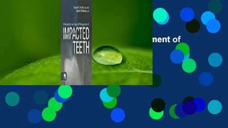 Orthodontic and Surgical Management of Impacted Teeth Complete