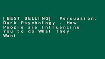 [BEST SELLING]  Persuasion: Dark Psychology - How People are Influencing You to do What They Want