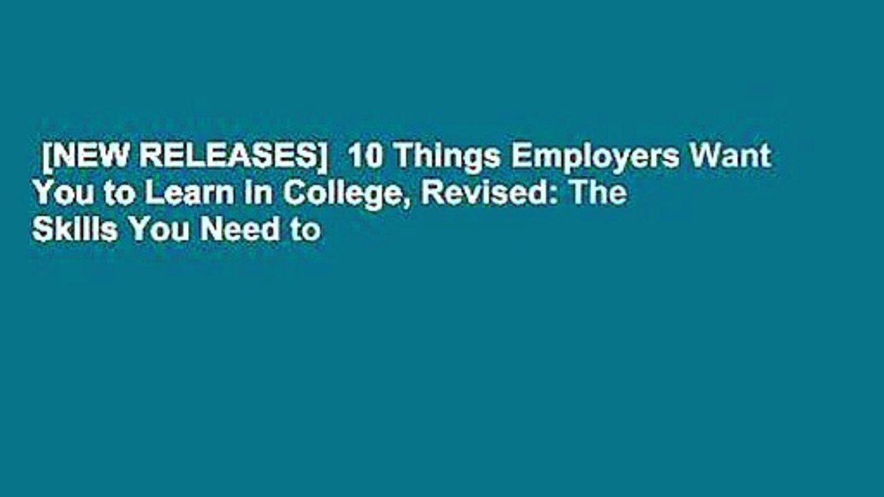 [NEW RELEASES]  10 Things Employers Want You to Learn in College, Revised: The Skills You Need to