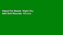 About For Books  Night Sky with Exit Wounds  Review