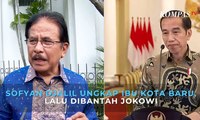 Sofyan Djalil Ungkap Kalimantan Timur Ibu Kota Baru, Lalu Dibantah Jokowi