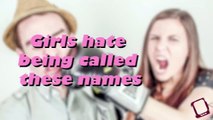 Girls hate being called these names