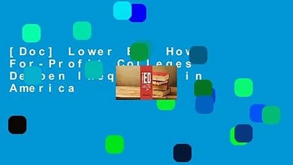 [Doc] Lower Ed: How For-Profit Colleges Deepen Inequality in America