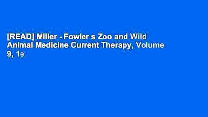 [READ] Miller - Fowler s Zoo and Wild Animal Medicine Current Therapy, Volume 9, 1e