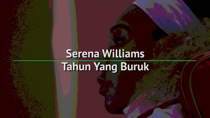 Serena Williams - Tahun Yang Buruk