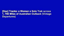 [Doc] Tracks: a Woman s Solo Trek across 1, 700 Miles of Australian Outback (Vintage Departures)