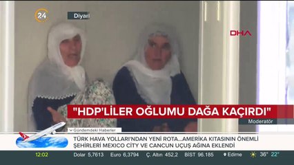 "HDP'liler oğlumu dağa kaçırdı"
