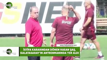 İstifa kararından dönen Hasan Şaş, Galatasaray'ın antrenmanında yer aldı