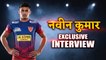 Pro Kabaddi 2019:Dabang Delhi star raider Naveen Kumar talks about his PKL journey  |वनइंडिया हिंदी