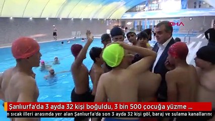 Şanlıurfa'da 3 ayda 32 kişi boğuldu, 3 bin 500 çocuğa yüzme kursu verildi