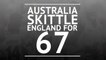 Australia skittle England for 67