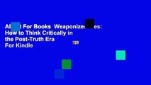 About For Books  Weaponized Lies: How to Think Critically in the Post-Truth Era  For Kindle