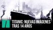 Nuevas imágenes del Titanic tras 14 años