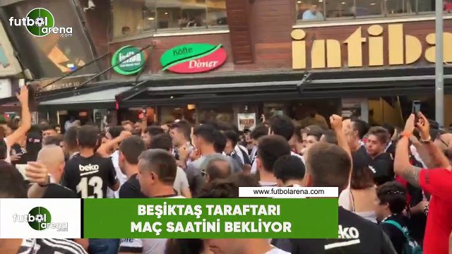 Beşiktaş taraftarı maç saatini bekliyor