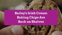 Bailey's Irish Cream Baking Chips Are Back on Shelves