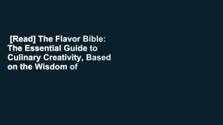 [Read] The Flavor Bible: The Essential Guide to Culinary Creativity, Based on the Wisdom of